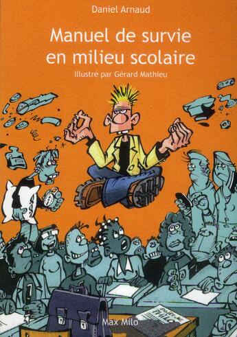 Couverture du livre « Manuel de survie en milieu scolaire » de Daniel Arnaud aux éditions Max Milo