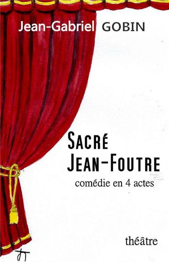 Couverture du livre « Sacré Jean-Foutre » de Gobin Jean-Gabriel aux éditions Books On Demand