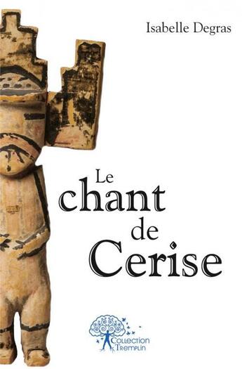 Couverture du livre « Le chant de cerise » de Isabelle Degras aux éditions Edilivre