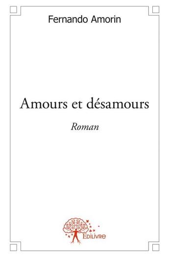 Couverture du livre « Amours et désamours » de Fernando Amorin aux éditions Edilivre