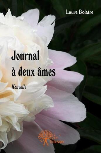 Couverture du livre « Journal à deux âmes » de Laure Bolatre aux éditions Edilivre