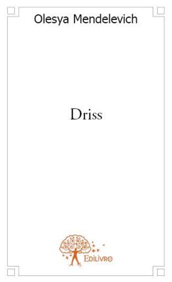 Couverture du livre « Driss » de Olesya Mendelevich aux éditions Edilivre