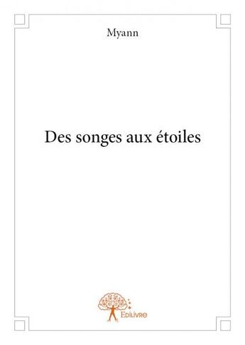 Couverture du livre « Des songes aux étoiles » de Myann aux éditions Edilivre