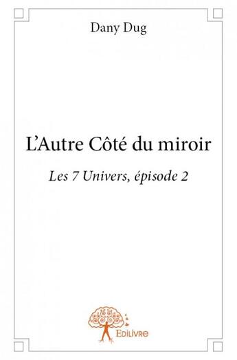 Couverture du livre « L'autre côté du miroir » de Dany Dug aux éditions Edilivre