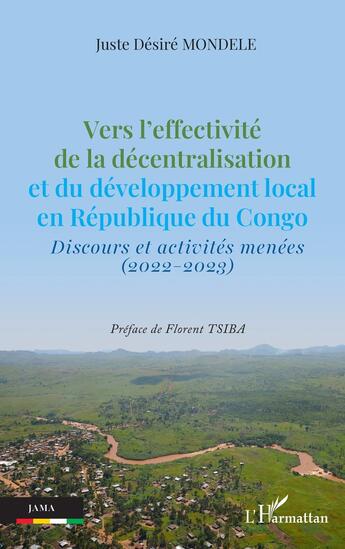 Couverture du livre « Vers leffectivité de la décentralisation et du développement local en République du Congo : discours et activités menées (2022-2023) » de Juste Desire Mondele aux éditions L'harmattan