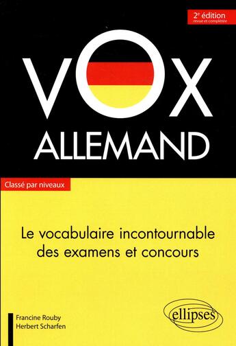 Couverture du livre « Vox allemand ; le vocabulaire incontournable des examens et concours ; classé par niveaux (2e édition) » de Francine Rouby et Herbert Scharfen aux éditions Ellipses