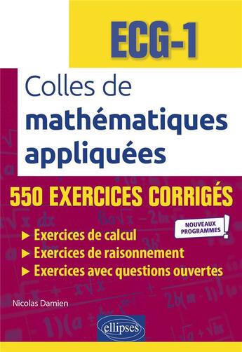 Couverture du livre « Mathématiques appliquées : ECG-1 : nouveaux programmes » de Damien Nicolas aux éditions Ellipses