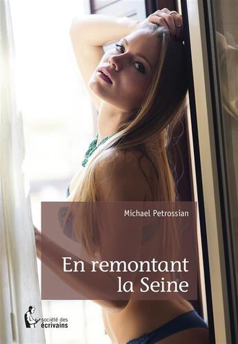 Couverture du livre « En remontant la Seine » de Michael Petrossian aux éditions Societe Des Ecrivains