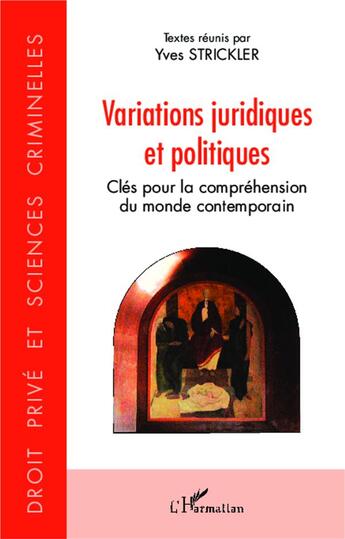 Couverture du livre « Variations juridiques et politiques ; clés pour la compréhension du monde contemporain » de Yves Strickler aux éditions L'harmattan