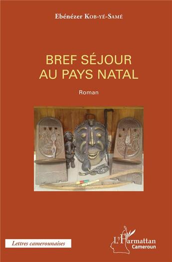 Couverture du livre « Bref séjour au village natal » de Kob-Ye-Same Ebenezer aux éditions L'harmattan