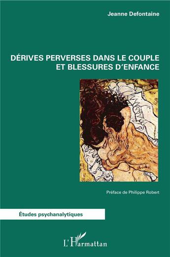 Couverture du livre « Dérives perverses dans le couple et blessures d'enfance » de Jeanne Defontaine aux éditions L'harmattan