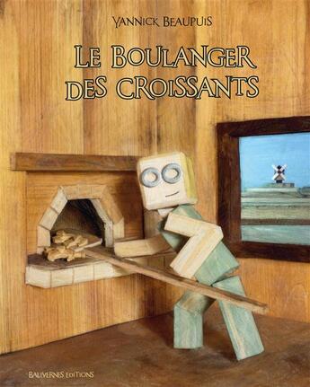 Couverture du livre « Le boulanger des croissants » de Yannick Beaupuis aux éditions Balivernes