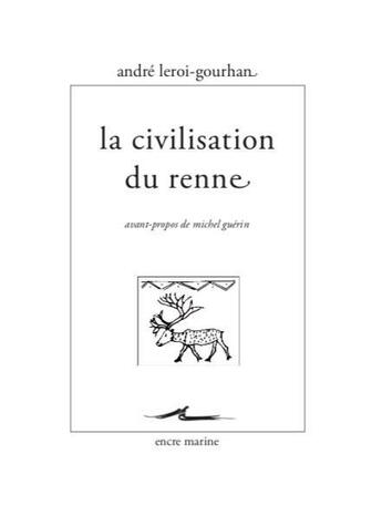 Couverture du livre « La civilisation du renne » de Andre Leroi-Gourhan aux éditions Encre Marine