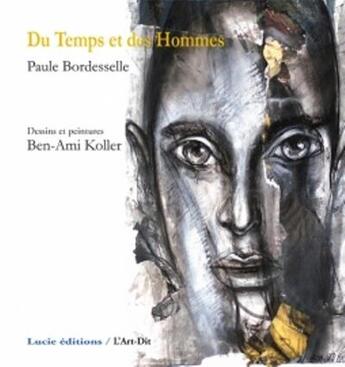 Couverture du livre « Du temps et des hommes » de Paule Bordesselle et Ben-Ami Koller aux éditions L'art Dit