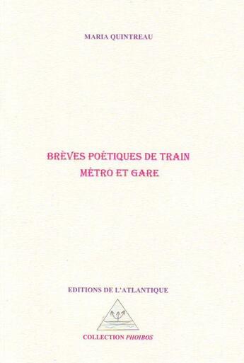 Couverture du livre « Brèves poétiques de train, métro et gare » de Maria Quintreau aux éditions Editions De L'atlantique