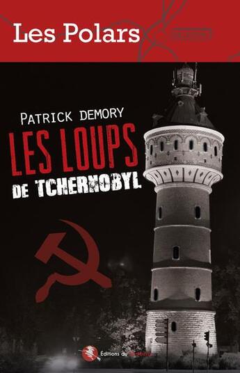 Couverture du livre « Les loups de Tchernobyl » de Patrick Demory aux éditions Bastberg