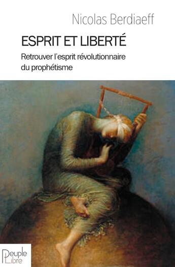 Couverture du livre « Esprit et liberté ; retrouver l'esprit révolutionnaire du prophétisme » de Nicolas Berdiaeff aux éditions Peuple Libre