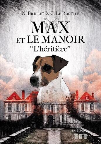 Couverture du livre « Max et le manoir ; l'héritière » de Noella Brillet et C Le Routier aux éditions Les Trois Colonnes