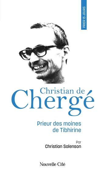 Couverture du livre « Prier 15 jours avec... Tome 102 : Christian de Chergé, prieur des moines de Tibhirine » de Christian Salenson aux éditions Nouvelle Cite