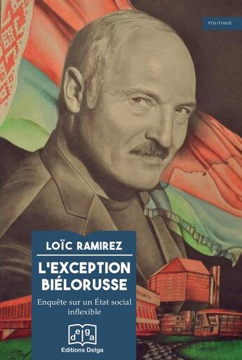 Couverture du livre « L'exception biélorusse : Enquête sur un État social inflexible » de Loic Ramirez aux éditions Delga