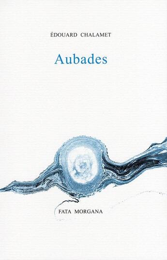 Couverture du livre « Aubades » de Edouard Chalamet aux éditions Fata Morgana