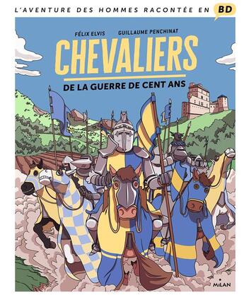 Couverture du livre « Chevaliers de la guerre de cent ans » de Pascal Brioist et Guillaume Penchinat et Felix Elvis aux éditions Milan