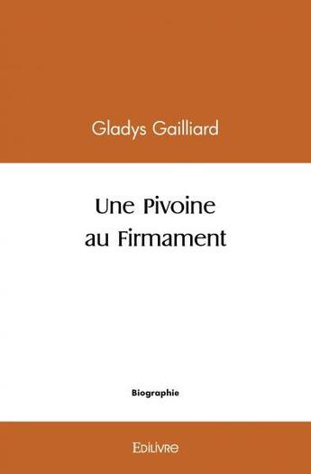 Couverture du livre « Une pivoine au firmament » de Gladys Gaillard aux éditions Edilivre