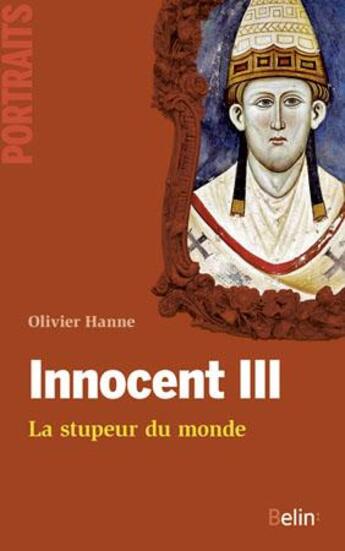 Couverture du livre « Innocent III ; la stupeur du monde » de Olivier Hanne aux éditions Belin