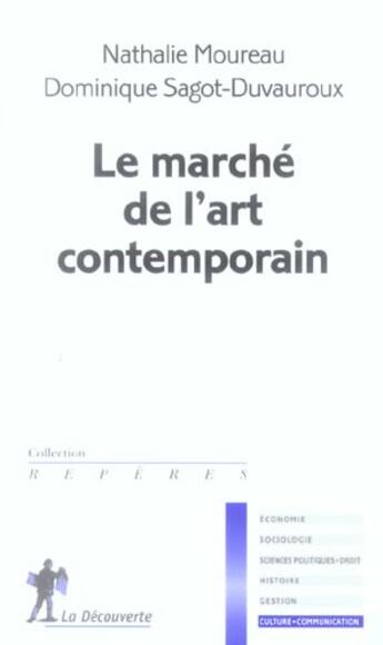 Couverture du livre « Le Marche De L'Art Contemporain » de Dominique Sagot-Duvauroux et Moureau/Nathalie aux éditions La Decouverte