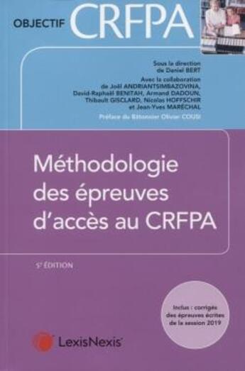 Couverture du livre « Méthodologie des épreuves d'accès au CRFPA ; inclus : corrigés des épreuves écrites de la session (5e édition) » de Daniel Bert aux éditions Lexisnexis