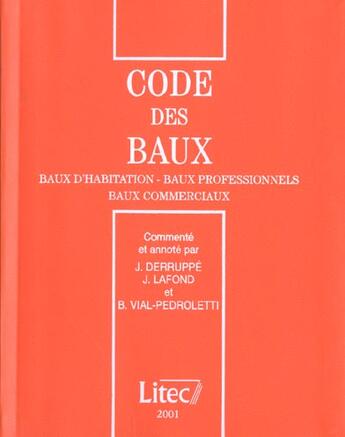 Couverture du livre « Code des baux ; baux d'habitation ; baux professionnels ; baux commerciaux ; edition 2001 » de Jacques Lafond et Jean Derrupe et Beatrice Vial-Pedroletti aux éditions Lexisnexis