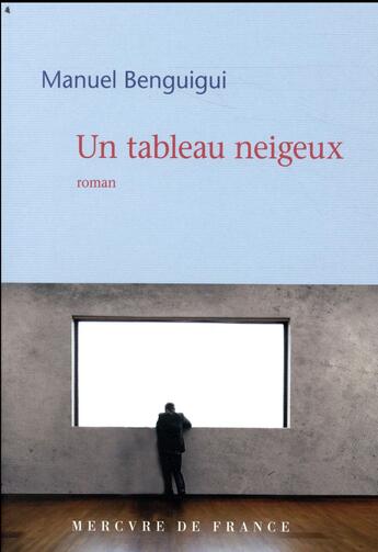 Couverture du livre « Un tableau neigeux » de Manuel Benguigui aux éditions Mercure De France