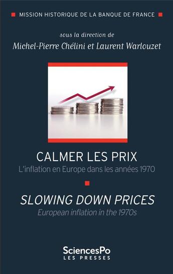 Couverture du livre « Calmer les prix, l'inflation dans les années 1970 ; slowing down prices, european inflation in the 1970's » de Laurent Warlouzet et Michel-Pierre Chélini aux éditions Presses De Sciences Po