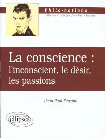 Couverture du livre « La conscience l'inconscient le desir les passions » de Ferrand aux éditions Ellipses