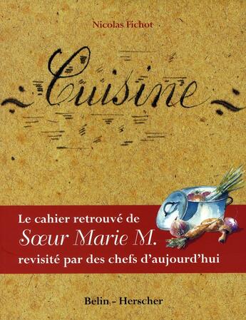 Couverture du livre « Le cahier retrouvé de soeur marie m. revisité par des chefs d'aujourd'hui » de Nicolas Fichot aux éditions Belin