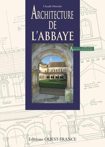 Couverture du livre « Architecture de l'abbaye » de Mignon/Wenzler aux éditions Ouest France