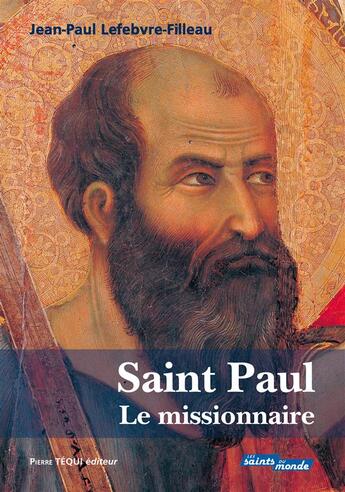 Couverture du livre « Saint Paul le missionnaire » de Jean-Paul Lefebvre-Filleau aux éditions Tequi