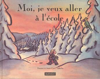 Couverture du livre « Moi Je Veux Aller A L'Ecole » de Tidholm aux éditions Mango