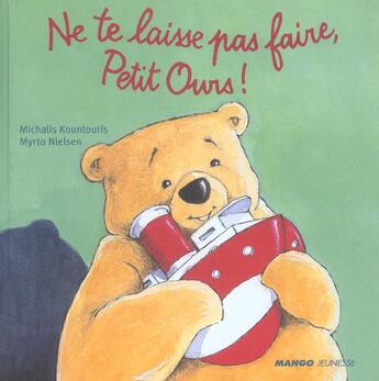 Couverture du livre « Ne te laisse pas faire petit ours » de Georgiou-Nielsen aux éditions Mango