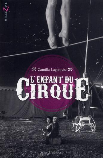 Couverture du livre « L'enfant du cirque » de Camilla Lagerqvist aux éditions Bayard Jeunesse