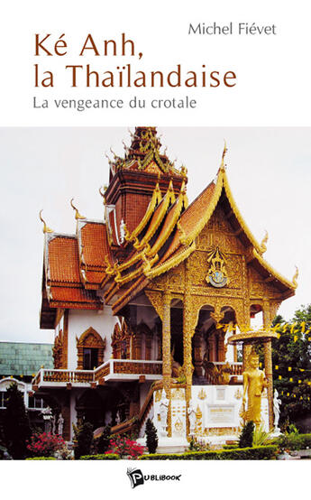 Couverture du livre « Ké Anh, la thaïlandaise ; la vengeance du crotal » de Michel Fievet aux éditions Publibook