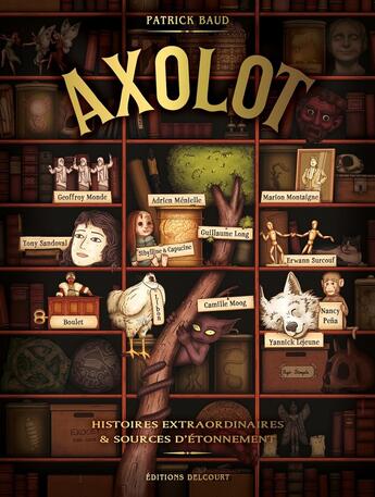 Couverture du livre « Axolot ; histoires extraordinaires & sources d'étonnement Tome 1 » de Patrick Baud et Collectif aux éditions Delcourt