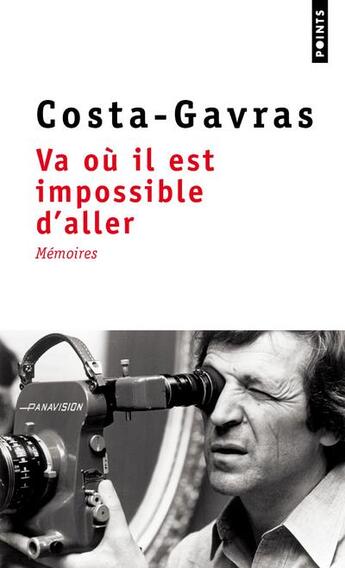 Couverture du livre « Va où il est impossible d'aller : mémoires » de Costa-Gavras aux éditions Points