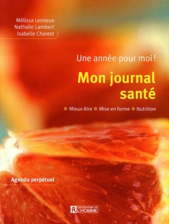 Couverture du livre « Mon journal santé ; une année pour moi ; agenda perpétuel » de Lemieux/Lambert aux éditions Editions De L'homme