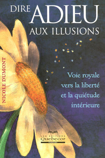 Couverture du livre « Dire adieu aux illusions » de Dumont Nicole aux éditions Quebecor