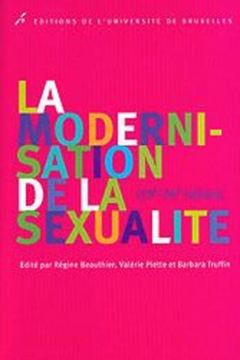 Couverture du livre « La modernisation de la sexualité ; XIX-XX siècle » de  aux éditions Universite De Bruxelles