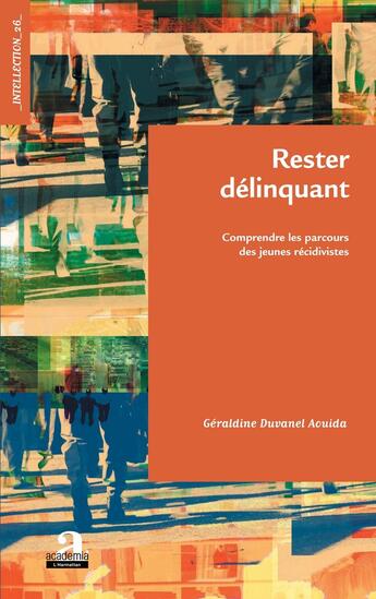 Couverture du livre « Rester délinquant : Comprendre les parcours des jeunes récidivistes » de Géraldine Duvanel Aouida aux éditions Academia