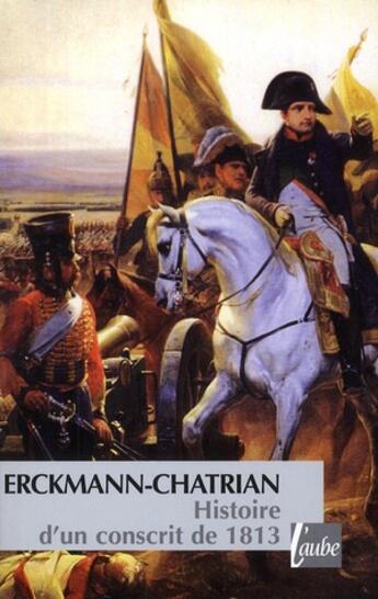 Couverture du livre « Histoire d'un conscrit de 1813 » de Erckmann-Chatrian aux éditions Editions De L'aube