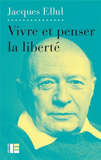 Couverture du livre « Vivre et penser la liberté » de Jacques Ellul aux éditions Labor Et Fides