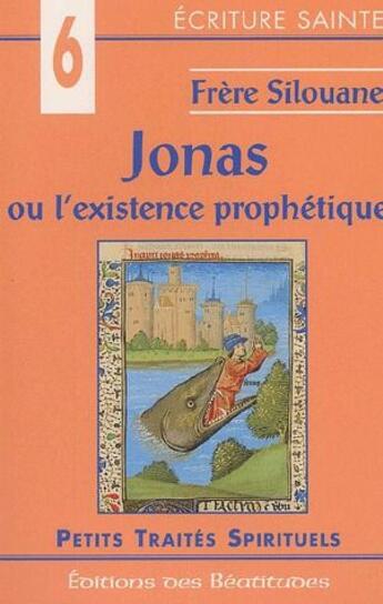 Couverture du livre « Jonas ou l'existence prophétique » de Frere Silouane aux éditions Des Beatitudes